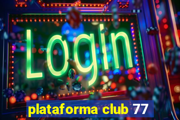 plataforma club 77